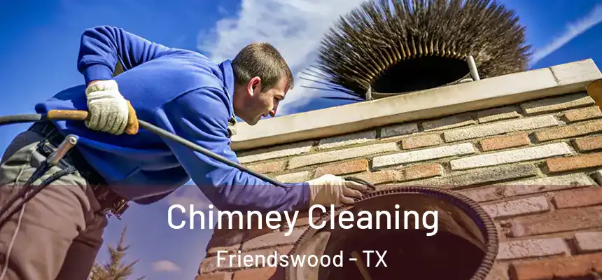 Chimney Cleaning Friendswood - TX
