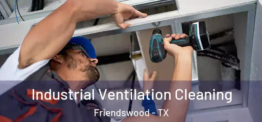 Industrial Ventilation Cleaning Friendswood - TX
