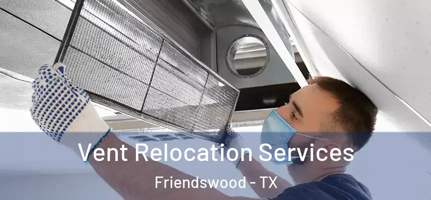  Vent Relocation Services Friendswood - TX