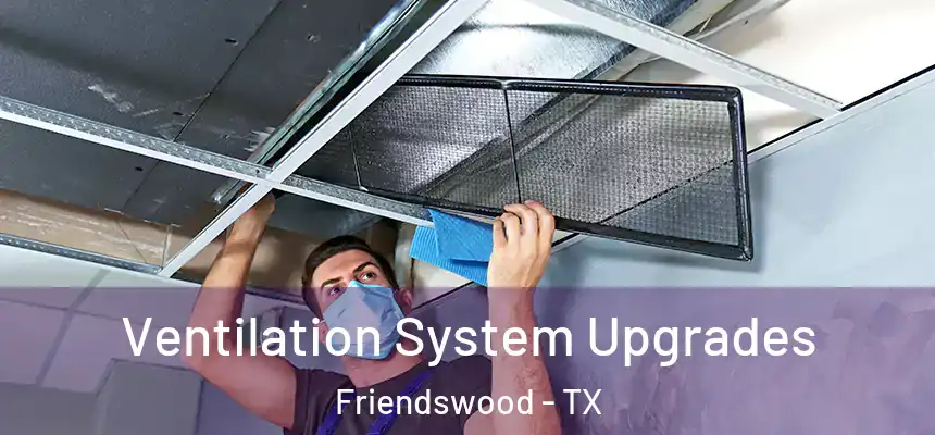 Ventilation System Upgrades Friendswood - TX